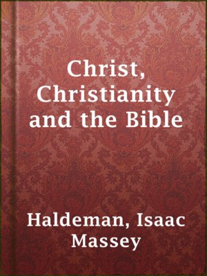 cover image of Christ, Christianity and the Bible
